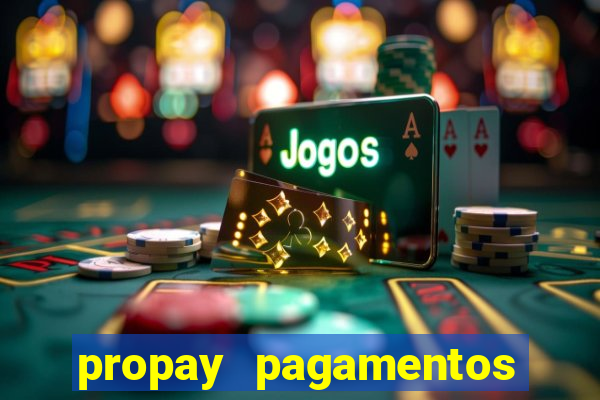 propay pagamentos ltda jogos